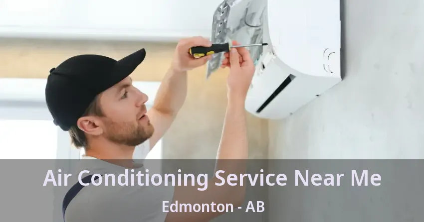 Air Conditioning Service Near Me Edmonton - AB