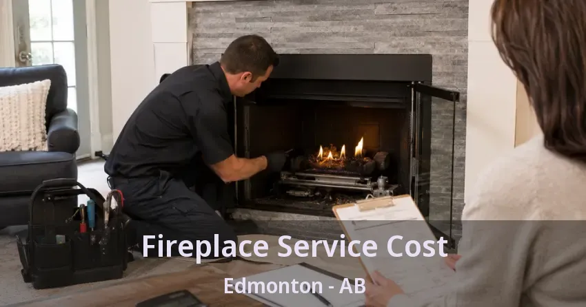 Fireplace Service Cost Edmonton - AB