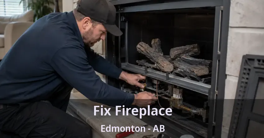 Fix Fireplace Edmonton - AB