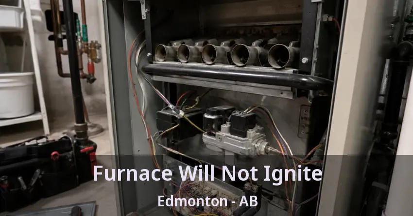 Furnace Will Not Ignite Edmonton - AB