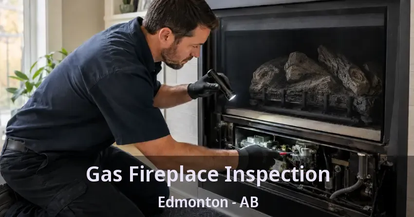 Gas Fireplace Inspection Edmonton - AB
