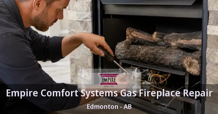 Empire Comfort Systems Gas Fireplace Repair Edmonton - AB