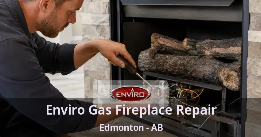 Enviro Gas Fireplace Repair Edmonton - AB