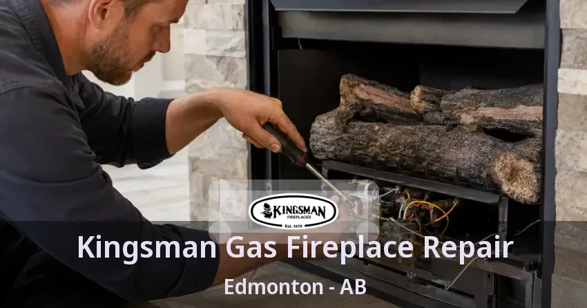 Kingsman Gas Fireplace Repair Edmonton - AB