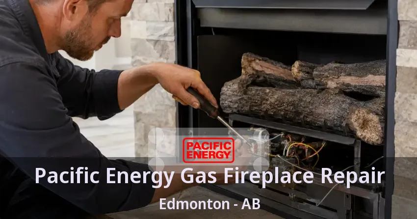 Pacific Energy Gas Fireplace Repair Edmonton - AB