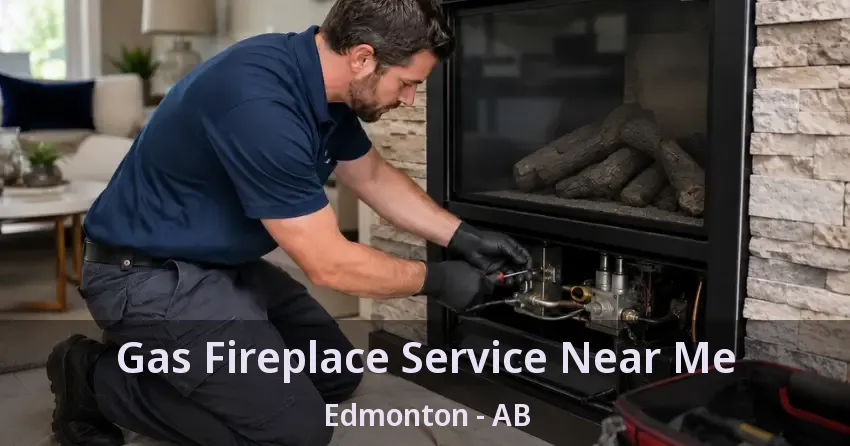 Gas Fireplace Service Near Me Edmonton - AB