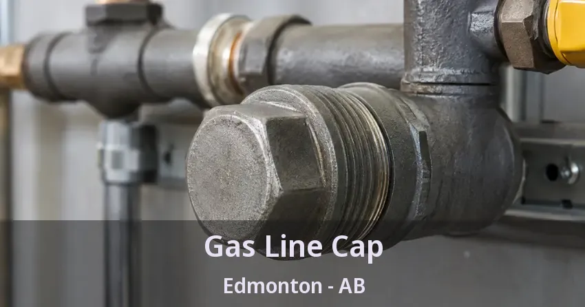 Gas Line Cap Edmonton - AB
