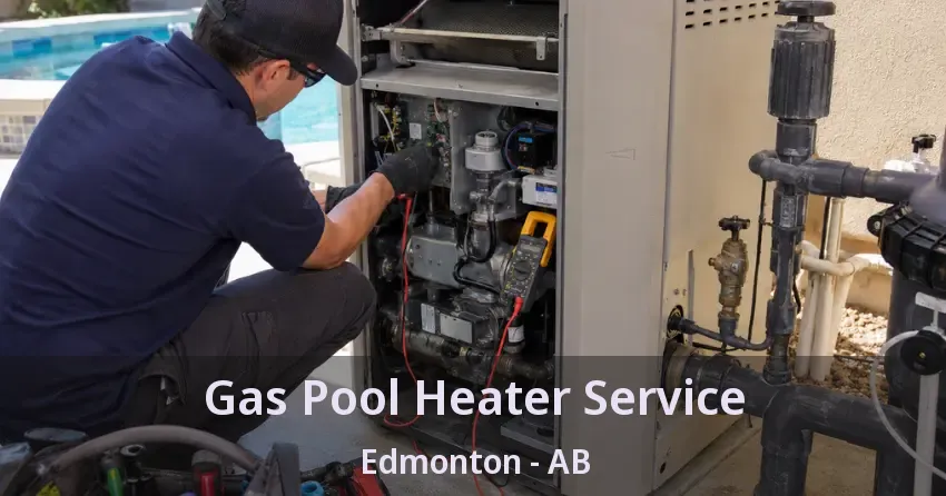 Gas Pool Heater Service Edmonton - AB
