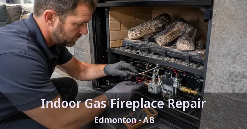 Indoor Gas Fireplace Repair Edmonton - AB