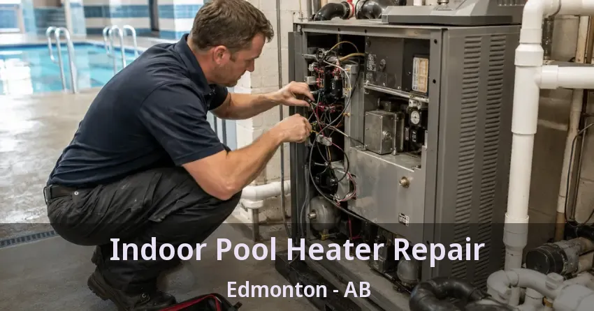 Indoor Pool Heater Repair Edmonton - AB