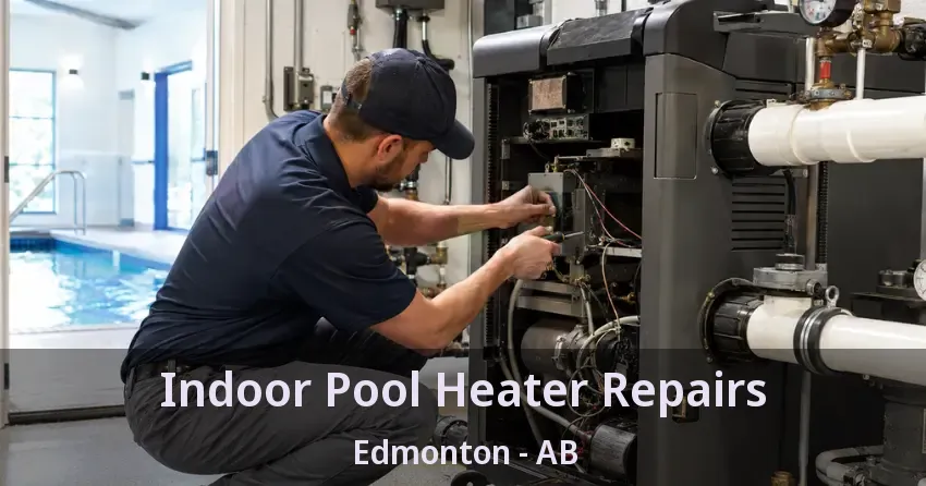 Indoor Pool Heater Repairs Edmonton - AB