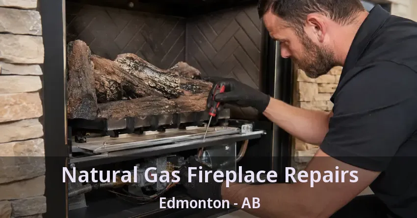 Natural Gas Fireplace Repairs Edmonton - AB