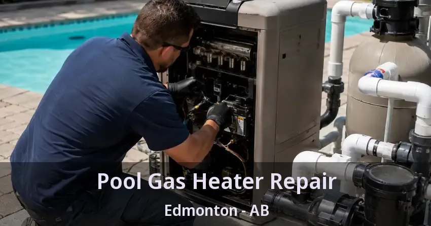 Pool Gas Heater Repair Edmonton - AB