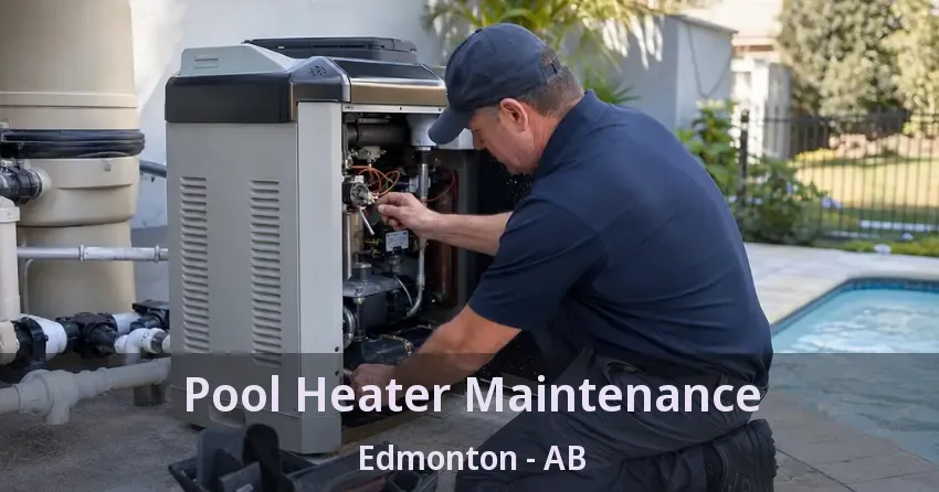 Pool Heater Maintenance Edmonton - AB
