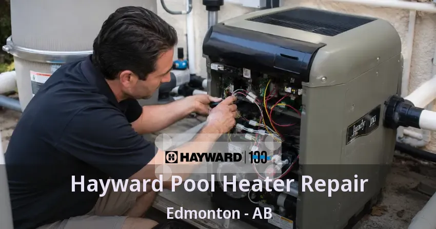 Hayward Pool Heater Repair Edmonton - AB