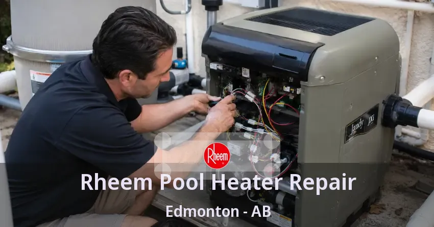 Rheem Pool Heater Repair Edmonton - AB