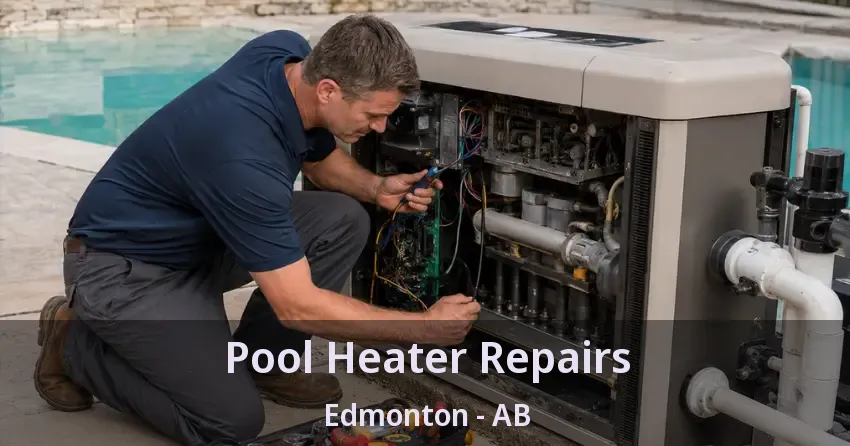 Pool Heater Repairs Edmonton - AB