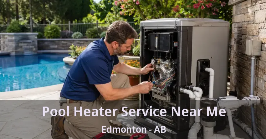 Pool Heater Service Near Me Edmonton - AB