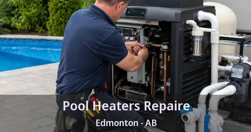 Pool Heaters Repaire Edmonton - AB