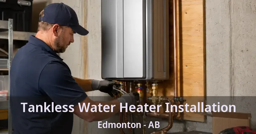 Tankless Water Heater Installation Edmonton - AB
