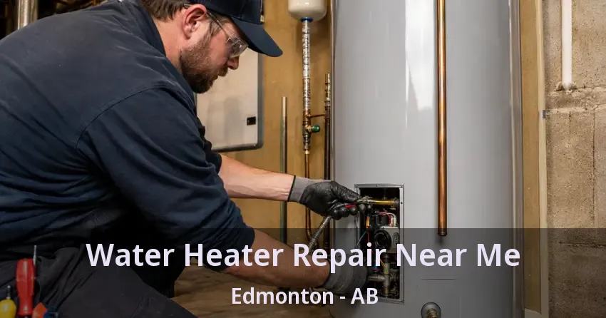 Water Heater Repair Near Me Edmonton - AB